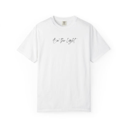 Be The Light Comfort Colors | Minimalist Aesthetic Script Tee