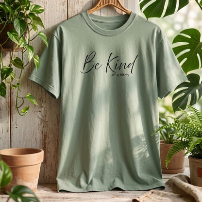 Be Kind... Kind of a Bitch Comfort Colors Shirt | Funny Sarcastic Tee